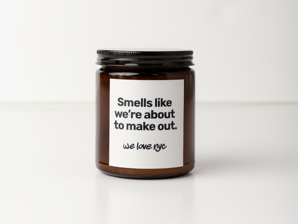 "SMELLS LIKE WE'RE ABOUT TO MAKE OUT" CANDLE