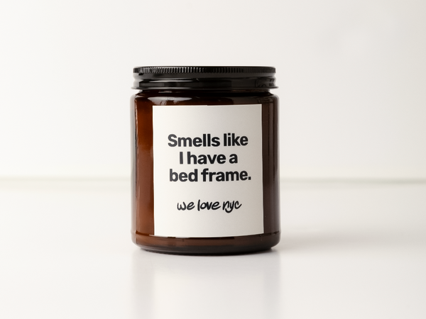 SMELLS LIKE I HAVE A BED FRAME CANDLE